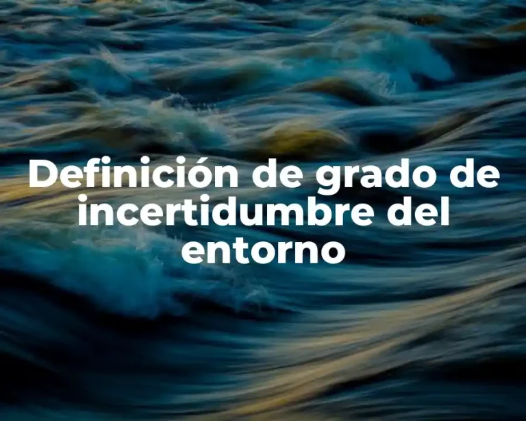 Definición de grado de incertidumbre del entorno
