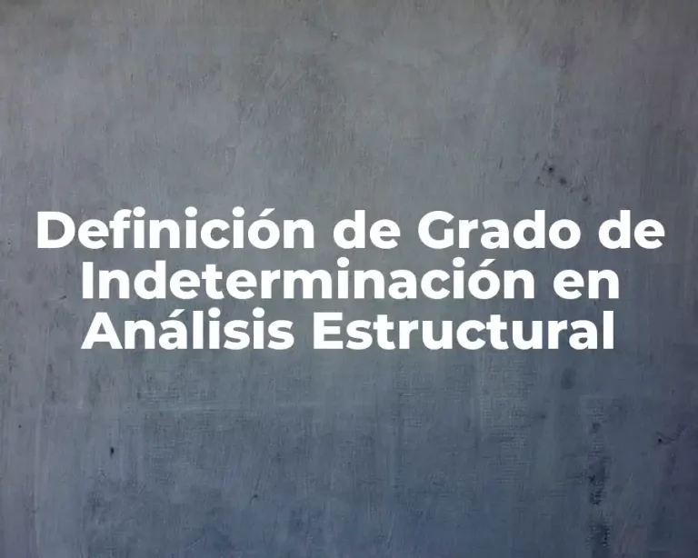 Definición de Grado de Indeterminación en Análisis Estructural