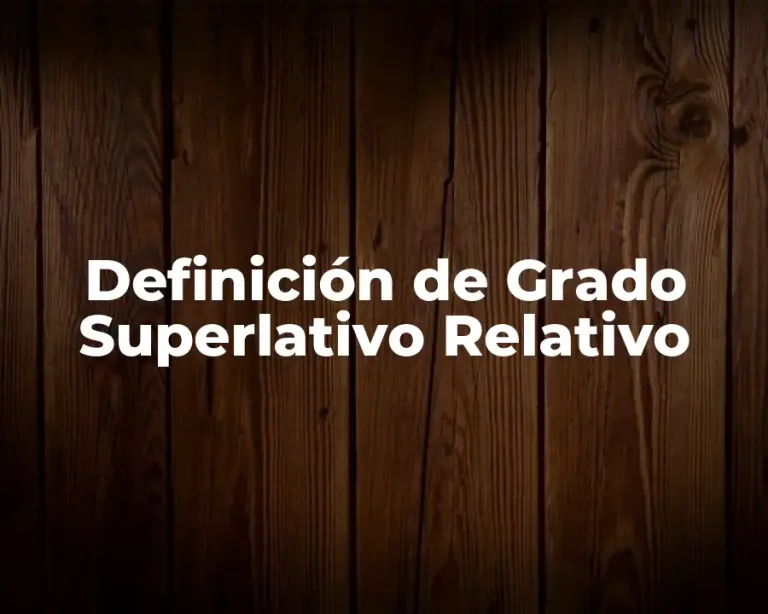 Definición de Grado Superlativo Relativo