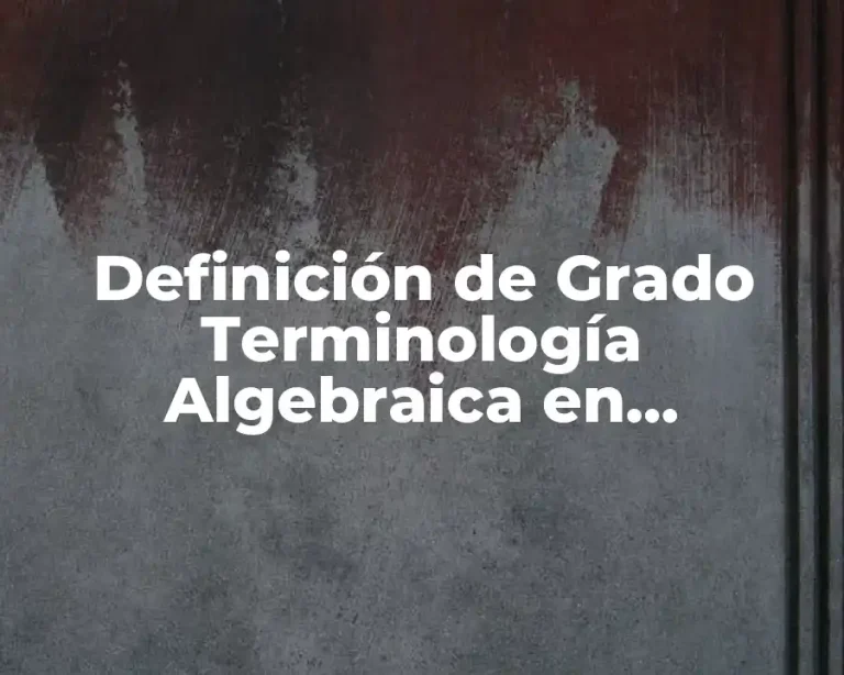 Definición de Grado Terminología Algebraica en Matemáticas