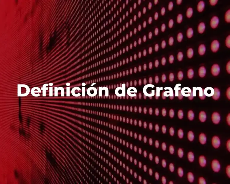 Definición de Grafeno