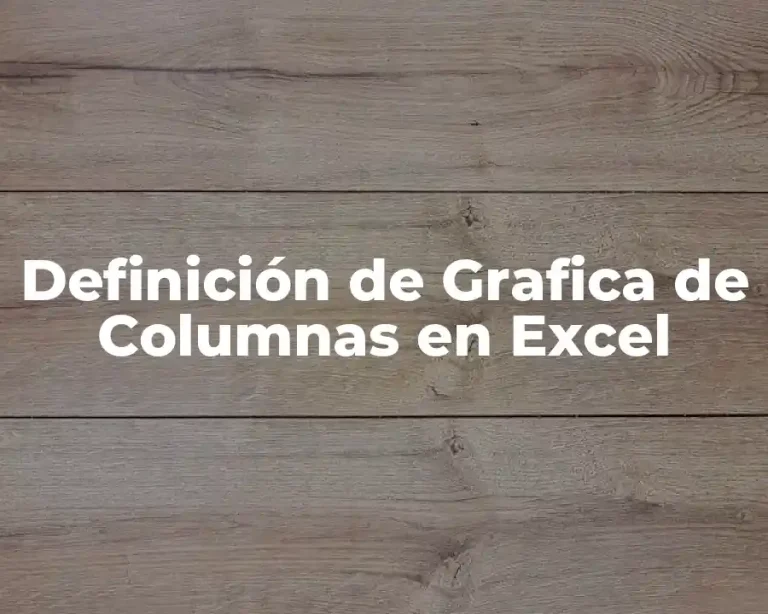 Definición de Grafica de Columnas en Excel
