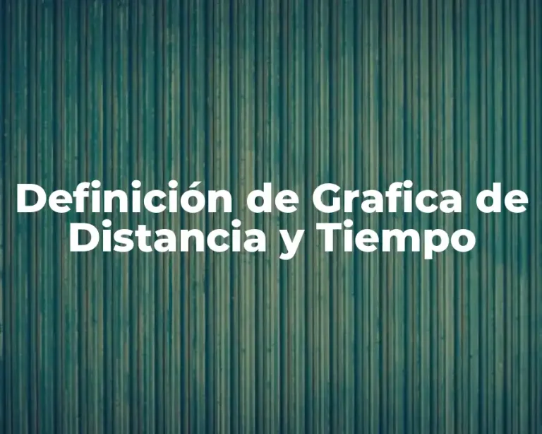 Definición de Grafica de Distancia y Tiempo