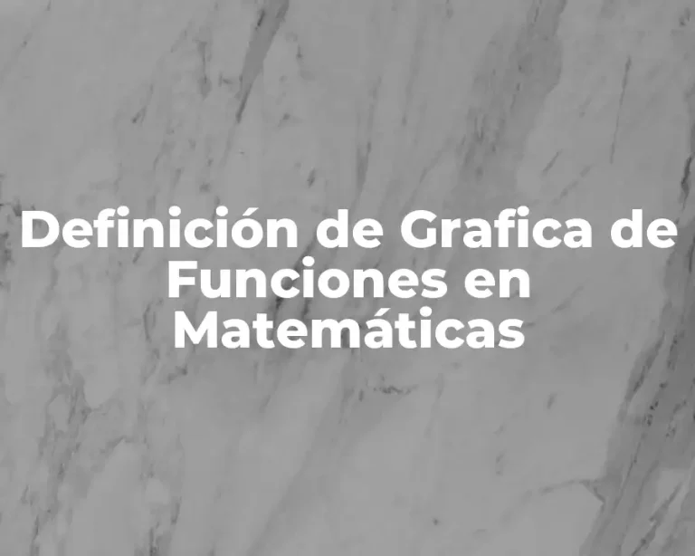 Definición de Grafica de Funciones en Matemáticas