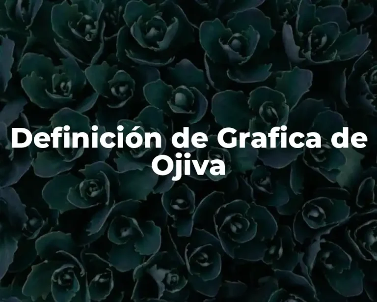 Definición de Grafica de Ojiva