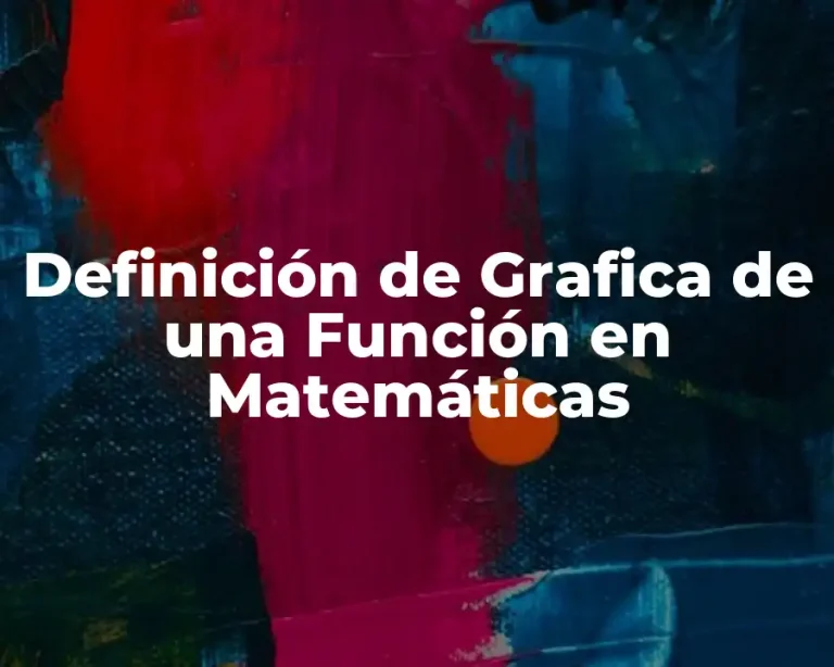 Definición de Grafica de una Función en Matemáticas