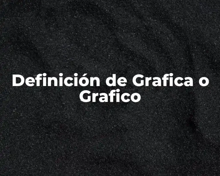 Definición de Grafica o Grafico