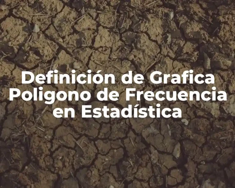 Definición de Grafica Poligono de Frecuencia en Estadística