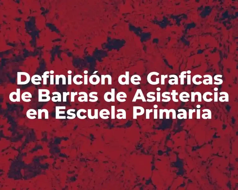 Definición de Graficas de Barras de Asistencia en Escuela Primaria