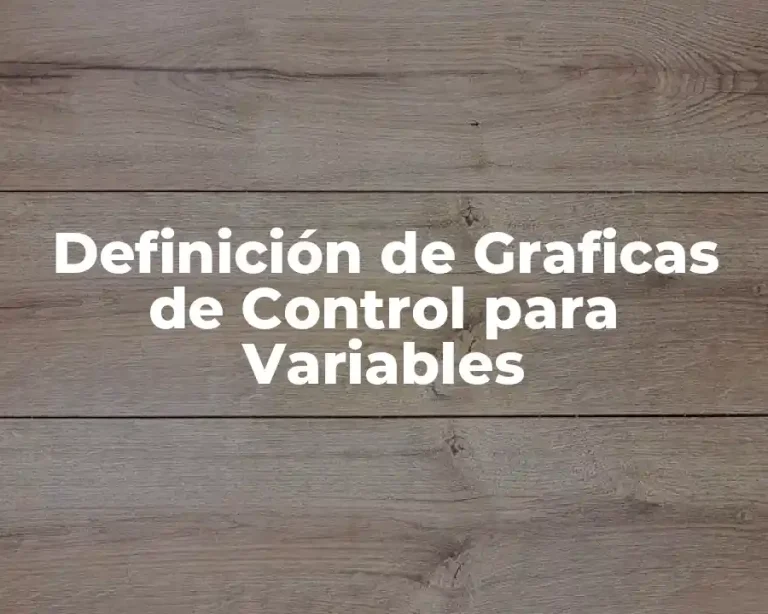 Definición de Graficas de Control para Variables