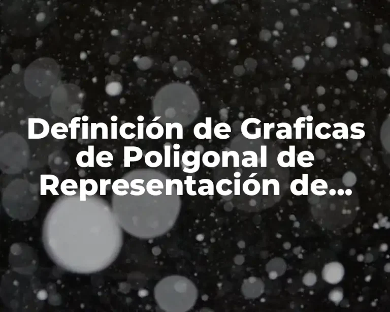 Definición de Graficas de Poligonal de Representación de Datos