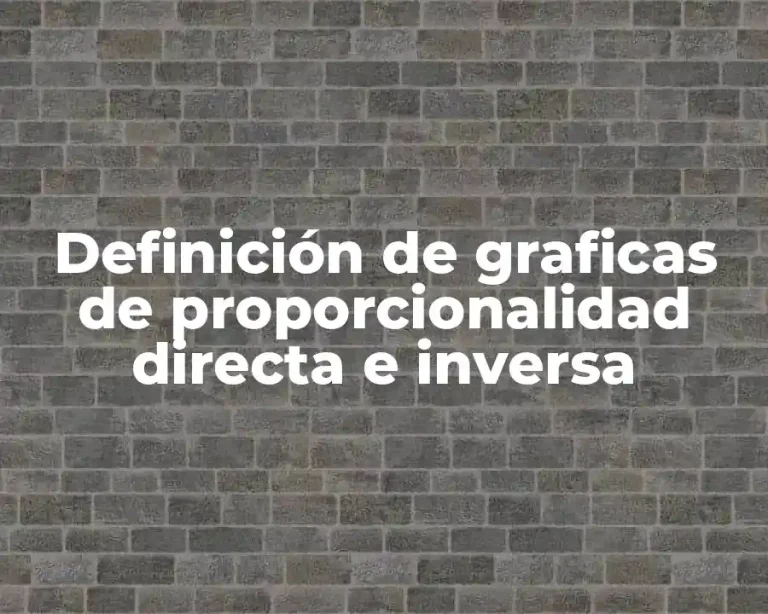 Definición de graficas de proporcionalidad directa e inversa