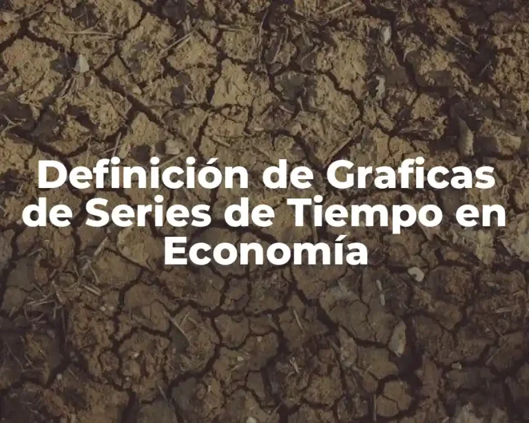 Definición de Graficas de Series de Tiempo en Economía