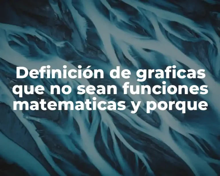 Definición de graficas que no sean funciones matematicas y porque