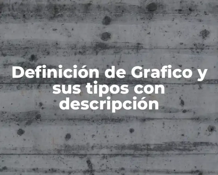 Definición de Grafico y sus tipos con descripción