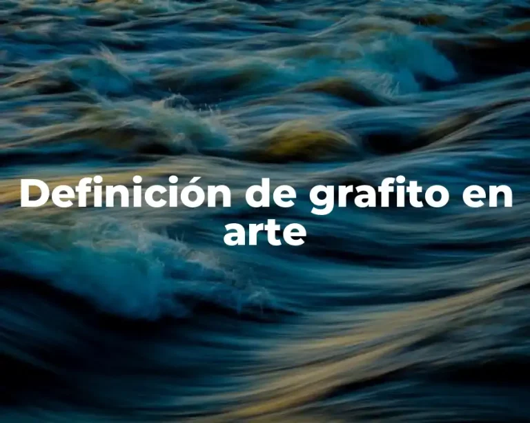 Definición de grafito en arte