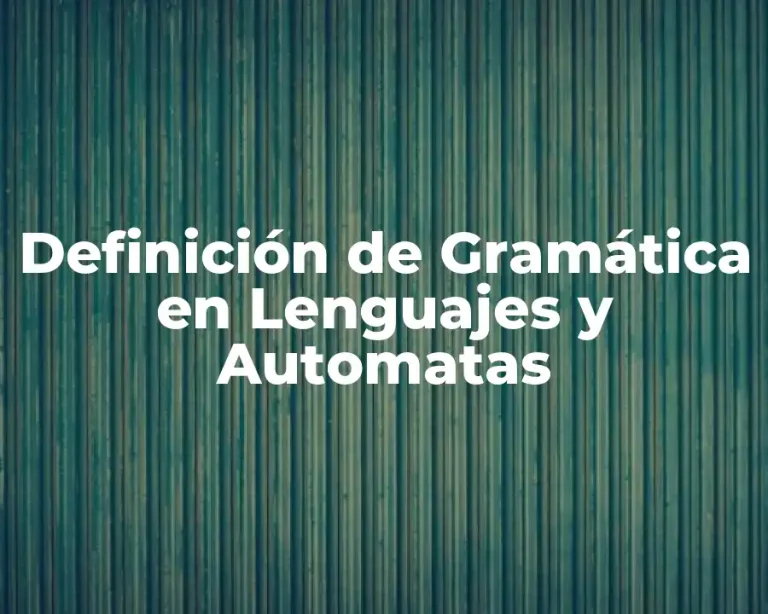 Definición de Gramática en Lenguajes y Automatas