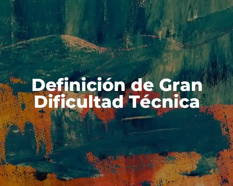 Definición de Gran Dificultad Técnica