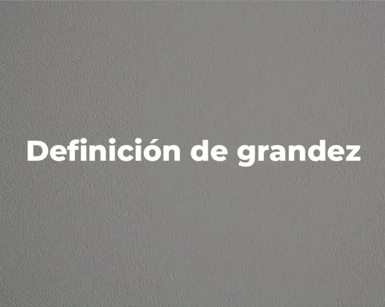 Definición de grandez