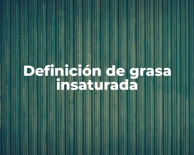 Definición de grasa insaturada