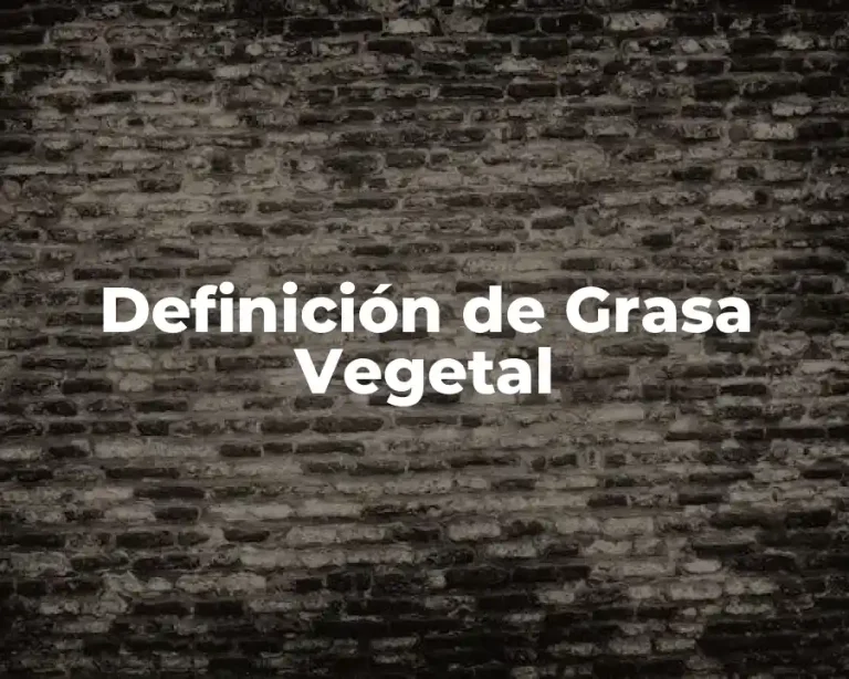 Definición de Grasa Vegetal