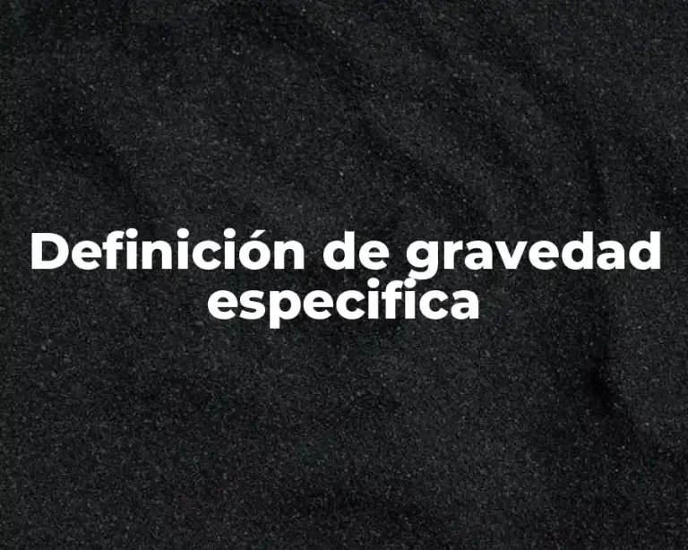 Definición de gravedad especifica