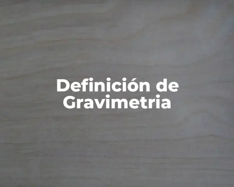 Definición de Gravimetria