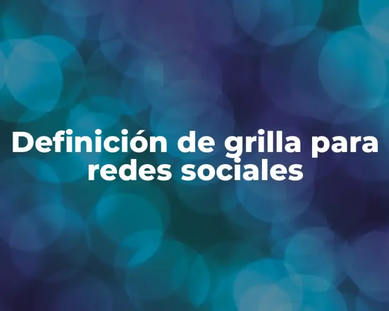 Definición de grilla para redes sociales