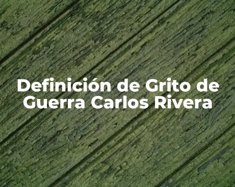 Definición de Grito de Guerra Carlos Rivera