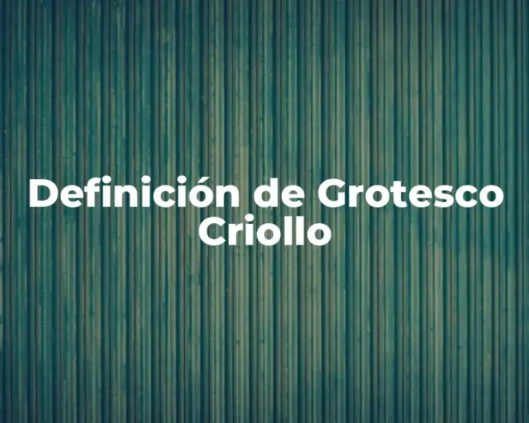 Definición de Grotesco Criollo
