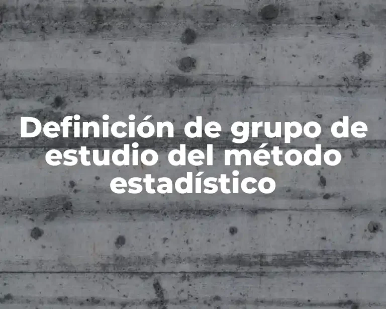 Definición de grupo de estudio del método estadístico