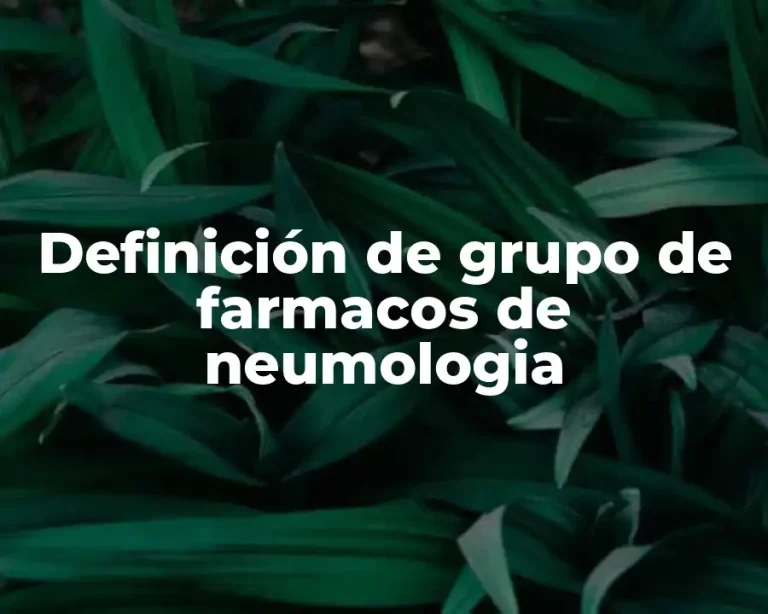 Definición de grupo de farmacos de neumologia