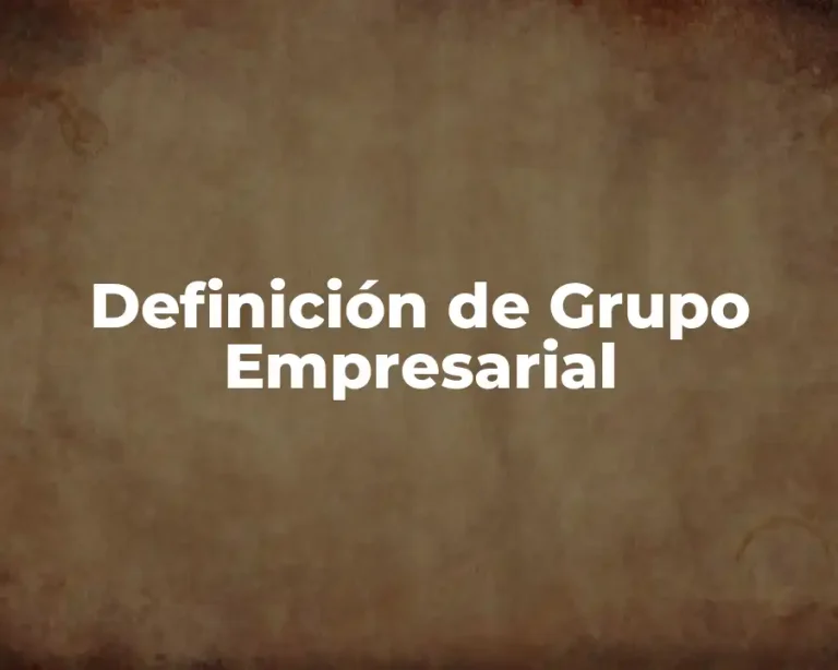 Definición de Grupo Empresarial