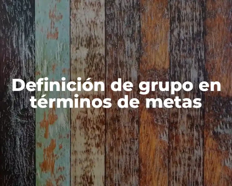 Definición de grupo en términos de metas