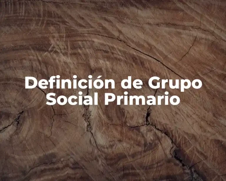 Definición de Grupo Social Primario