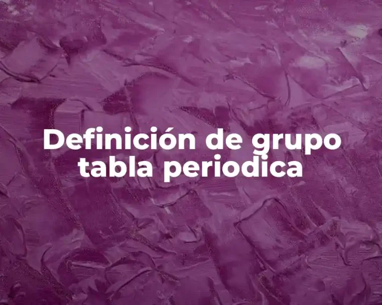 Definición de grupo tabla periodica