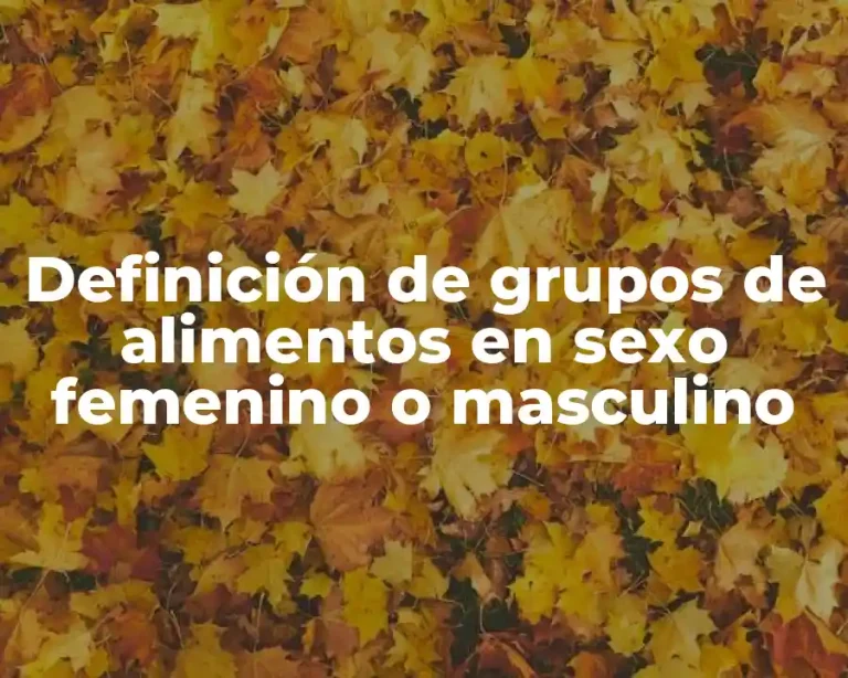Definición de grupos de alimentos en sexo femenino o masculino