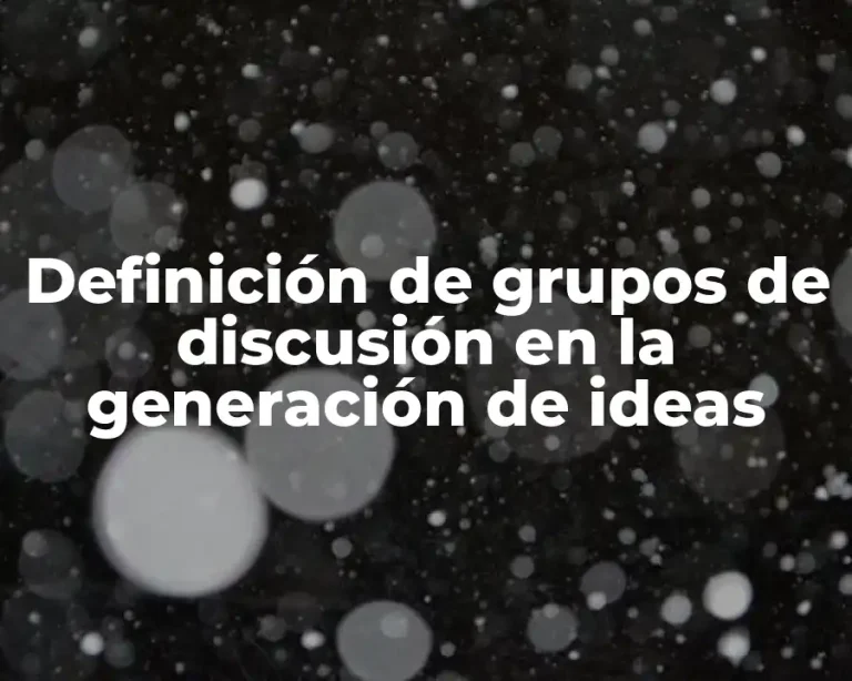 Definición de grupos de discusión en la generación de ideas