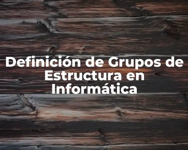 Definición de Grupos de Estructura en Informática