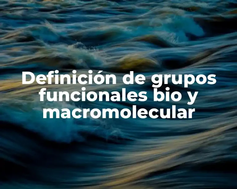 Definición de grupos funcionales bio y macromolecular