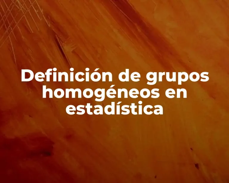Definición de grupos homogéneos en estadística