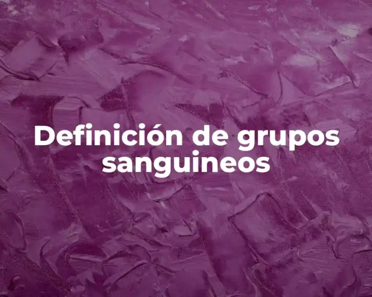 Definición de grupos sanguineos