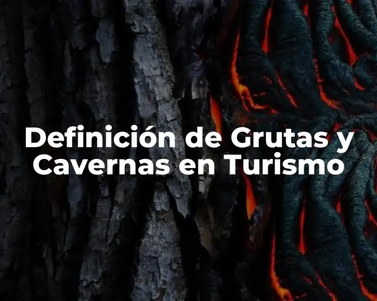 Definición de Grutas y Cavernas en Turismo