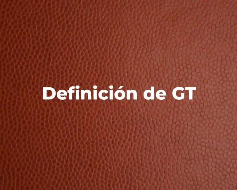 Definición de GT