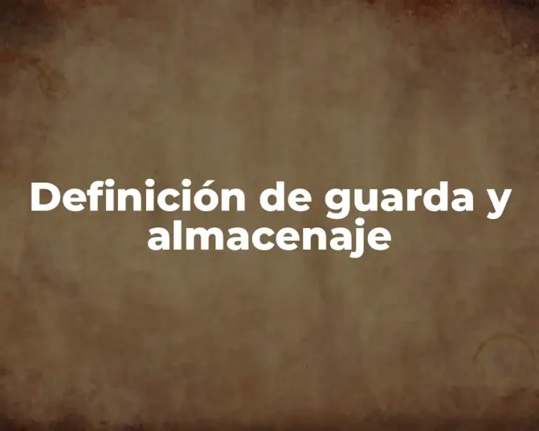 Definición de guarda y almacenaje