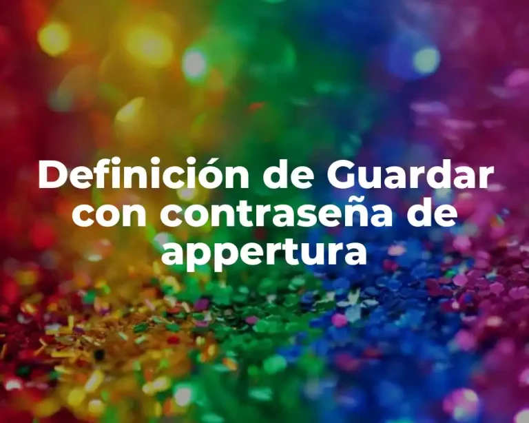 Definición de Guardar con contraseña de appertura