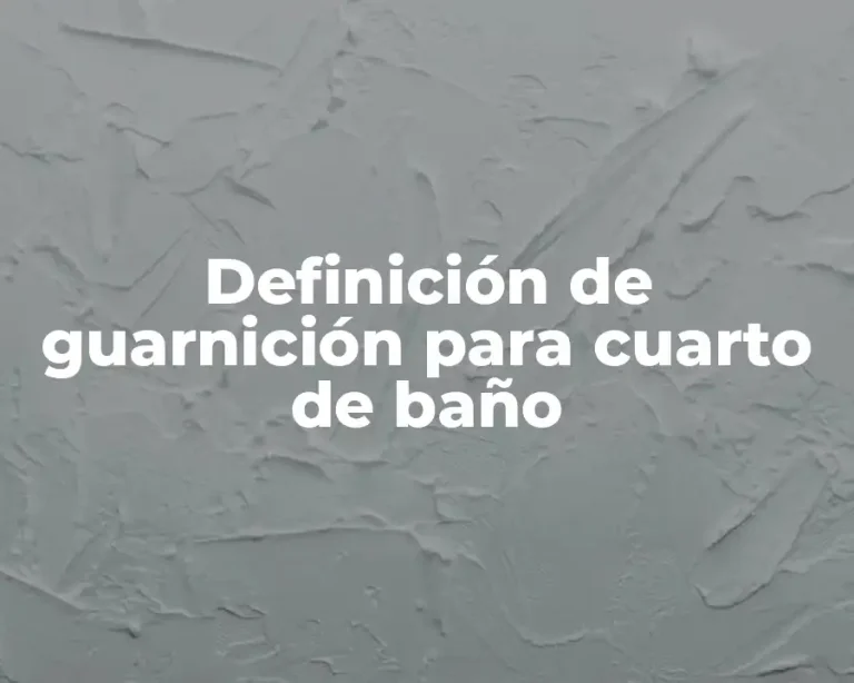 Definición de guarnición para cuarto de baño