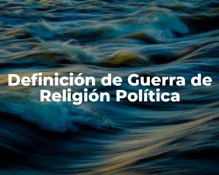Definición de Guerra de Religión Política