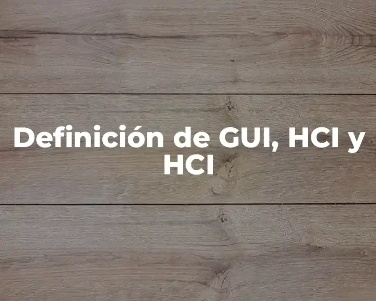 Definición de GUI, HCI y HCI