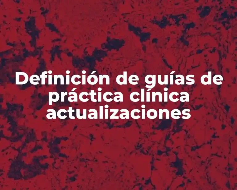 Definición de guías de práctica clínica actualizaciones